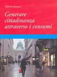 Generare cittadinanza attraverso i consumi